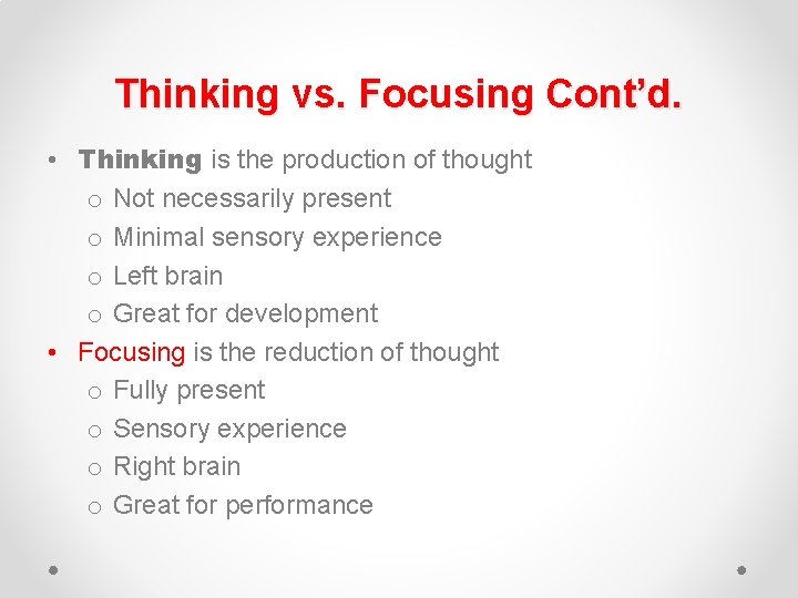 Thinking vs. Focusing Cont’d. • Thinking is the production of thought o Not necessarily