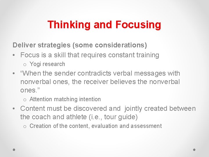 Thinking and Focusing Deliver strategies (some considerations) • Focus is a skill that requires