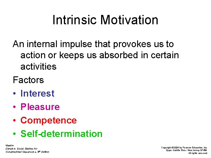 Intrinsic Motivation An internal impulse that provokes us to action or keeps us absorbed