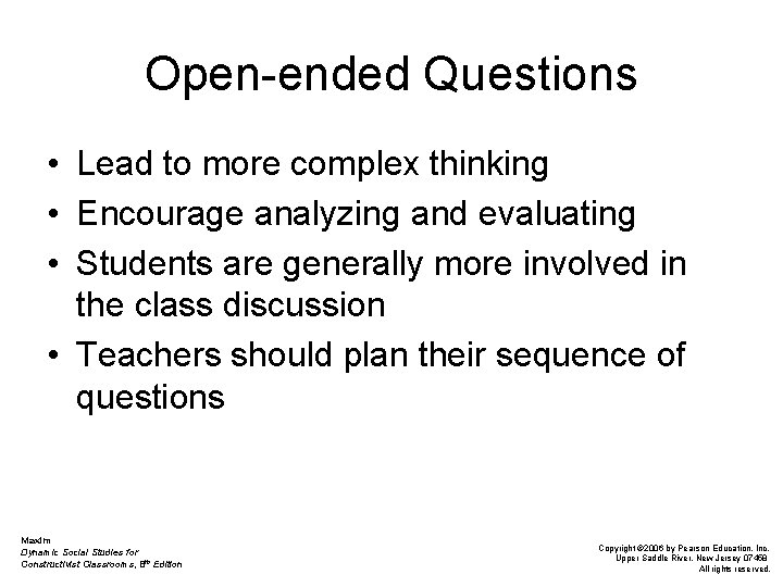 Open-ended Questions • Lead to more complex thinking • Encourage analyzing and evaluating •