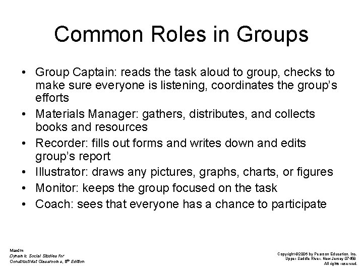 Common Roles in Groups • Group Captain: reads the task aloud to group, checks