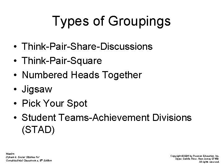 Types of Groupings • • • Think-Pair-Share-Discussions Think-Pair-Square Numbered Heads Together Jigsaw Pick Your