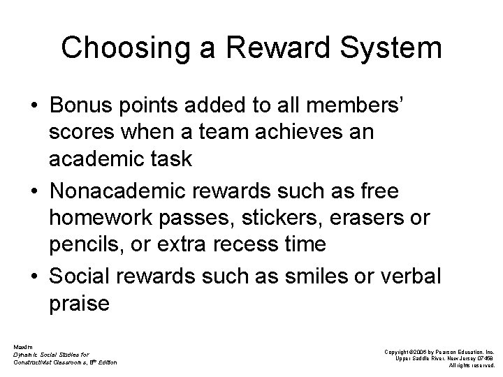 Choosing a Reward System • Bonus points added to all members’ scores when a