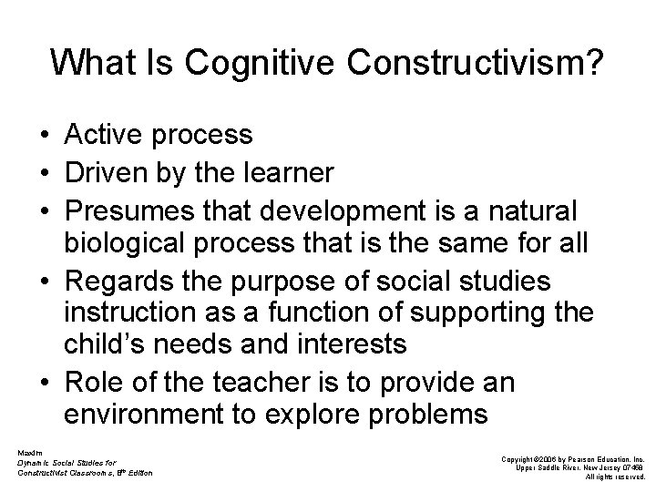 What Is Cognitive Constructivism? • Active process • Driven by the learner • Presumes