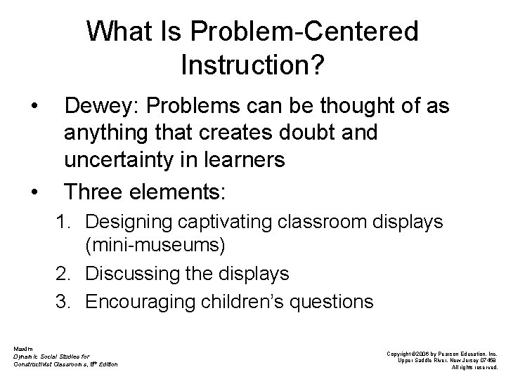 What Is Problem-Centered Instruction? • • Dewey: Problems can be thought of as anything