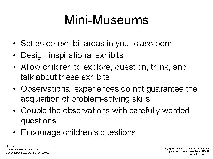 Mini-Museums • Set aside exhibit areas in your classroom • Design inspirational exhibits •
