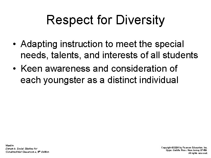 Respect for Diversity • Adapting instruction to meet the special needs, talents, and interests