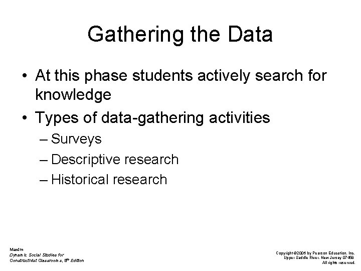 Gathering the Data • At this phase students actively search for knowledge • Types