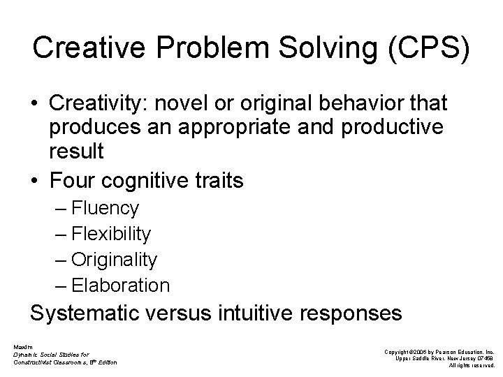 Creative Problem Solving (CPS) • Creativity: novel or original behavior that produces an appropriate