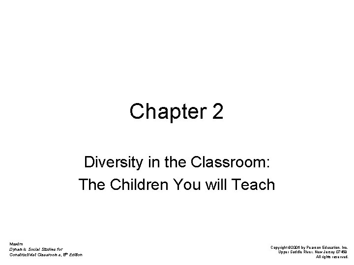 Chapter 2 Diversity in the Classroom: The Children You will Teach Maxim Dynamic Social