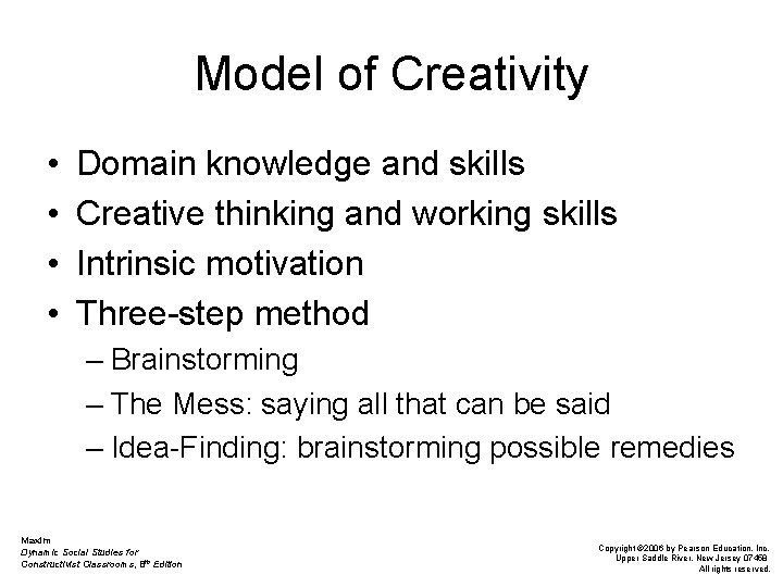 Model of Creativity • • Domain knowledge and skills Creative thinking and working skills