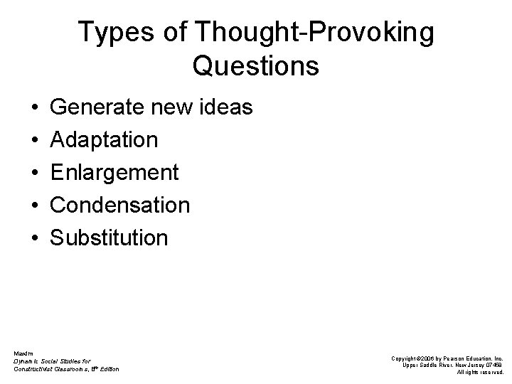 Types of Thought-Provoking Questions • • • Generate new ideas Adaptation Enlargement Condensation Substitution