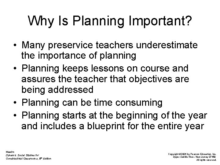 Why Is Planning Important? • Many preservice teachers underestimate the importance of planning •