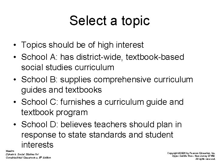 Select a topic • Topics should be of high interest • School A: has