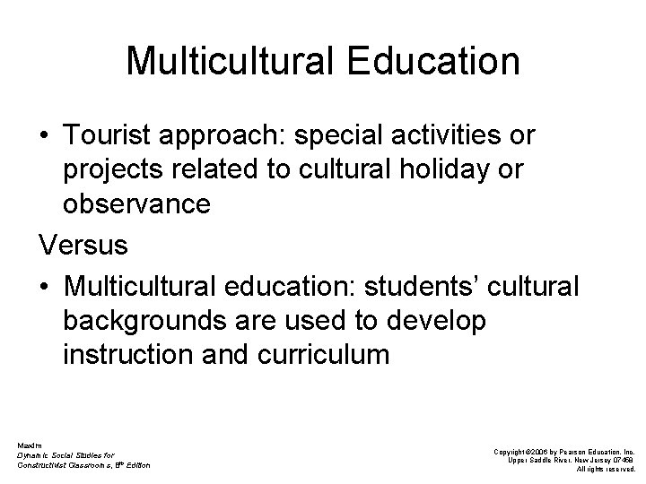 Multicultural Education • Tourist approach: special activities or projects related to cultural holiday or