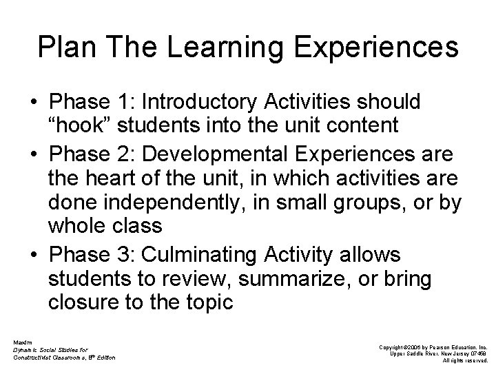 Plan The Learning Experiences • Phase 1: Introductory Activities should “hook” students into the