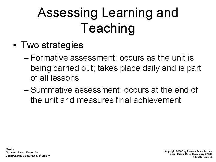 Assessing Learning and Teaching • Two strategies – Formative assessment: occurs as the unit