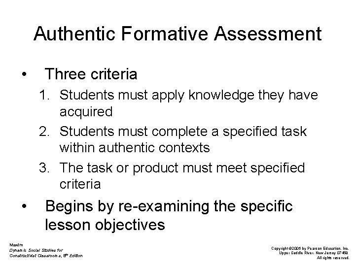 Authentic Formative Assessment • Three criteria 1. Students must apply knowledge they have acquired