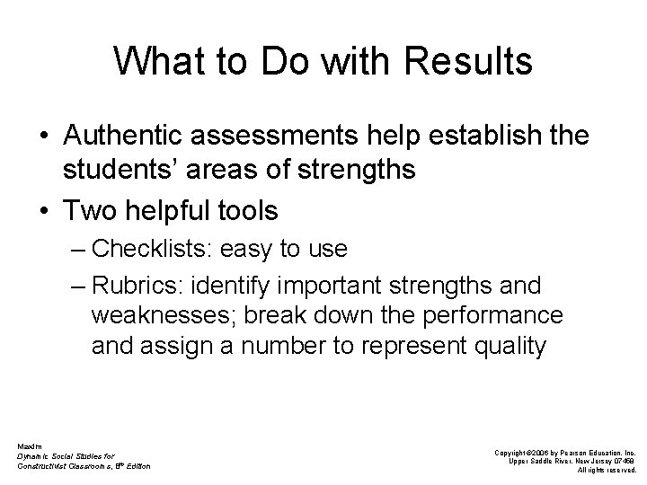 What to Do with Results • Authentic assessments help establish the students’ areas of