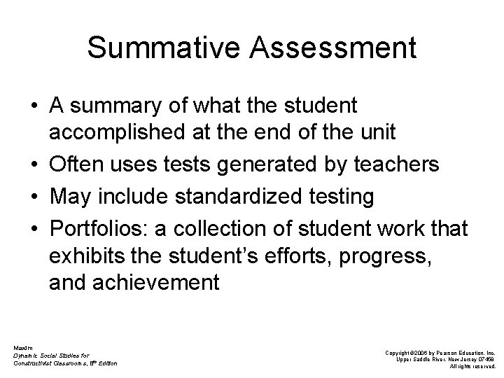 Summative Assessment • A summary of what the student accomplished at the end of