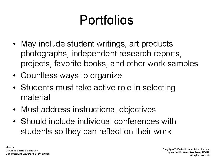 Portfolios • May include student writings, art products, photographs, independent research reports, projects, favorite