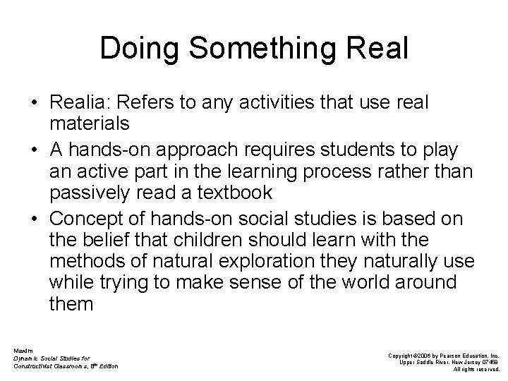 Doing Something Real • Realia: Refers to any activities that use real materials •