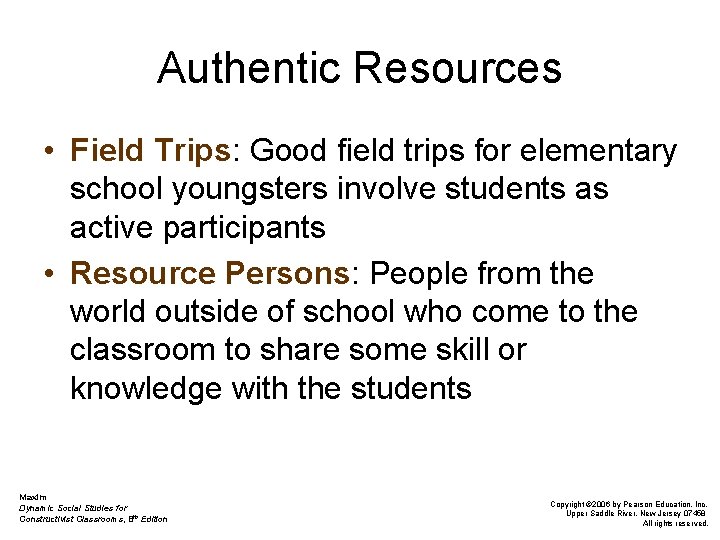 Authentic Resources • Field Trips: Good field trips for elementary school youngsters involve students