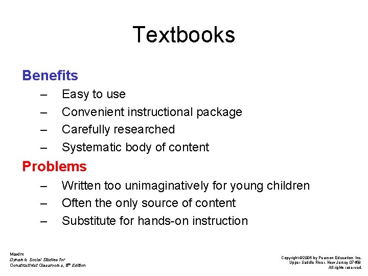 Textbooks Benefits – – Easy to use Convenient instructional package Carefully researched Systematic body