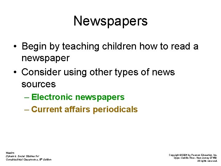 Newspapers • Begin by teaching children how to read a newspaper • Consider using