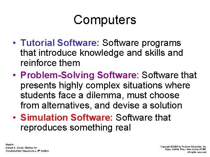 Computers • Tutorial Software: Software programs that introduce knowledge and skills and reinforce them