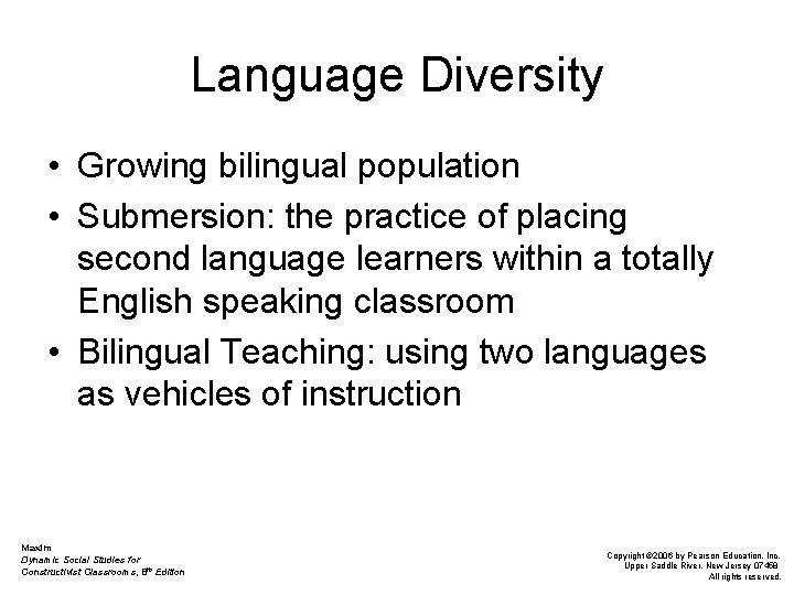 Language Diversity • Growing bilingual population • Submersion: the practice of placing second language
