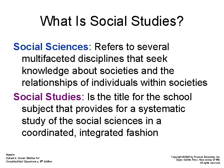 What Is Social Studies? Social Sciences: Refers to several multifaceted disciplines that seek knowledge