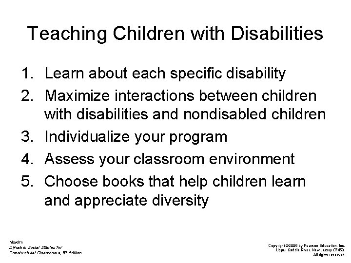 Teaching Children with Disabilities 1. Learn about each specific disability 2. Maximize interactions between