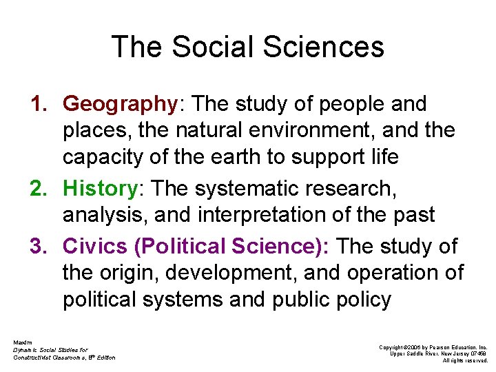 The Social Sciences 1. Geography: The study of people and places, the natural environment,