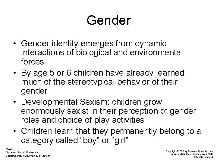 Gender • Gender identity emerges from dynamic interactions of biological and environmental forces •