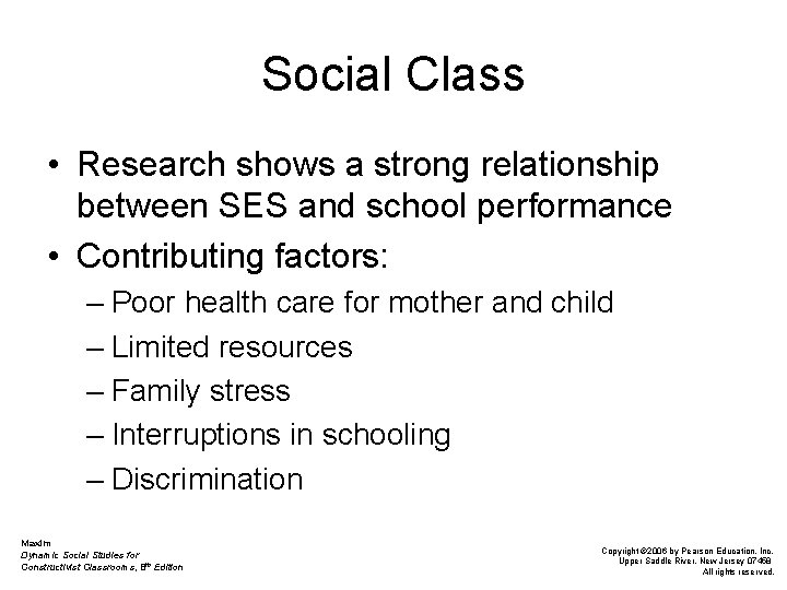 Social Class • Research shows a strong relationship between SES and school performance •