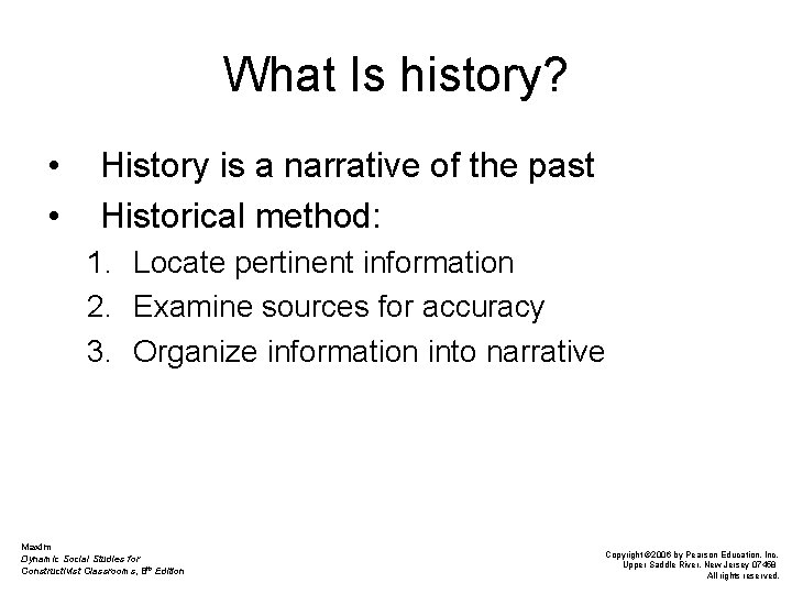 What Is history? • • History is a narrative of the past Historical method: