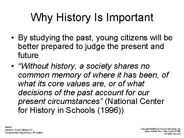 Why History Is Important • By studying the past, young citizens will be better