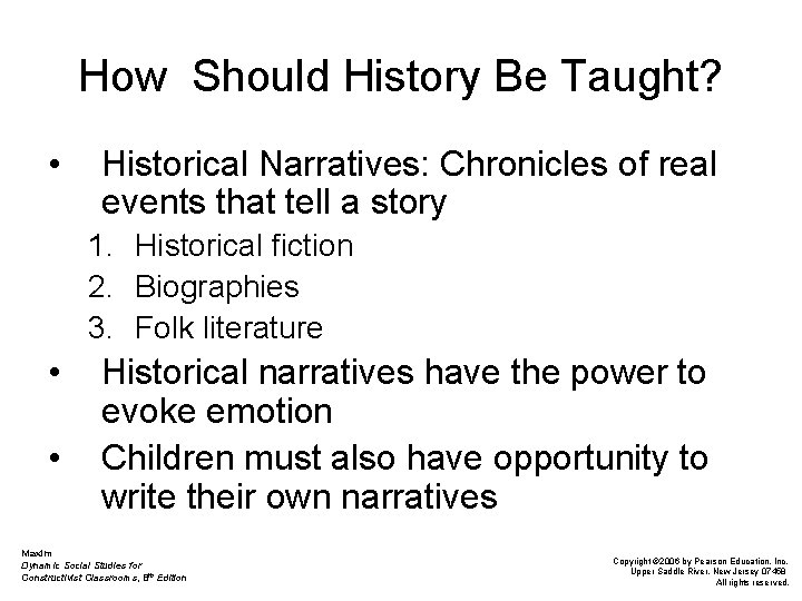 How Should History Be Taught? • Historical Narratives: Chronicles of real events that tell