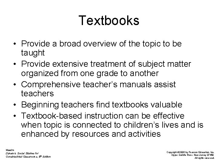 Textbooks • Provide a broad overview of the topic to be taught • Provide