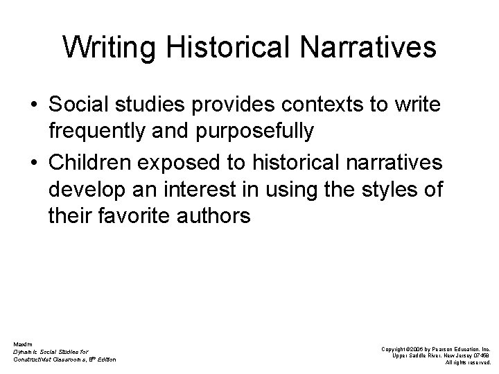 Writing Historical Narratives • Social studies provides contexts to write frequently and purposefully •