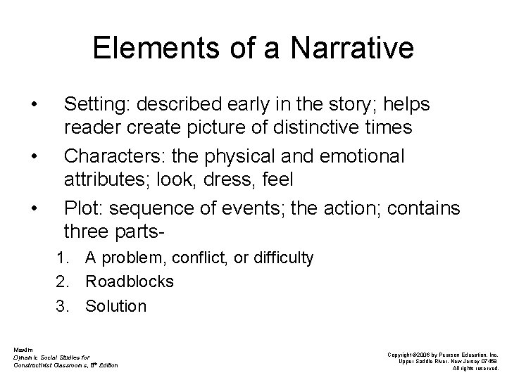 Elements of a Narrative • • • Setting: described early in the story; helps