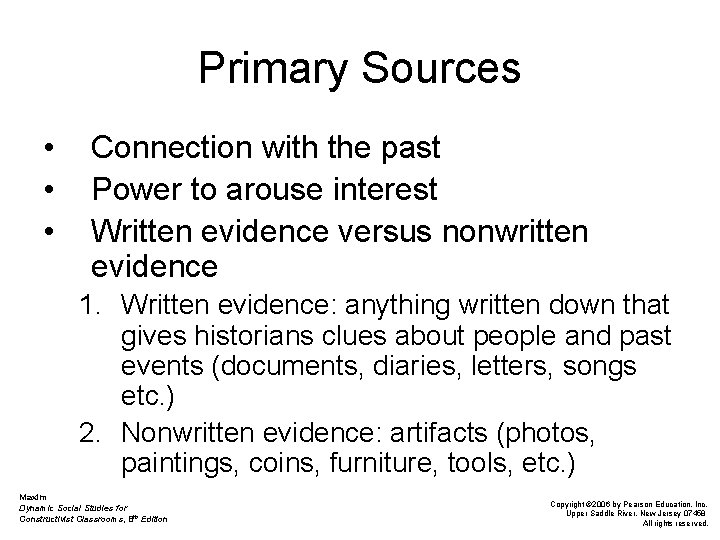 Primary Sources • • • Connection with the past Power to arouse interest Written