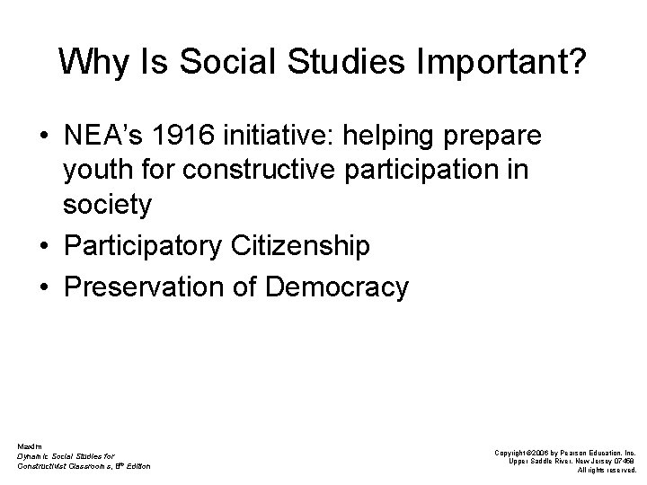Why Is Social Studies Important? • NEA’s 1916 initiative: helping prepare youth for constructive