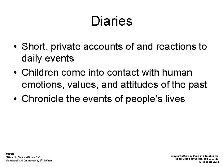 Diaries • Short, private accounts of and reactions to daily events • Children come