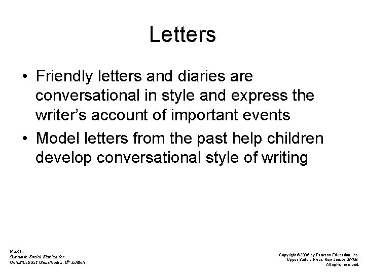 Letters • Friendly letters and diaries are conversational in style and express the writer’s