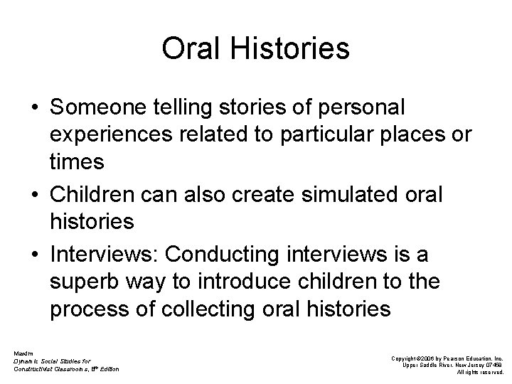 Oral Histories • Someone telling stories of personal experiences related to particular places or