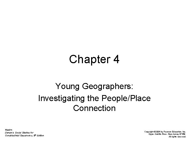 Chapter 4 Young Geographers: Investigating the People/Place Connection Maxim Dynamic Social Studies for Constructivist