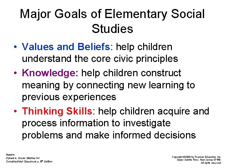 Major Goals of Elementary Social Studies • Values and Beliefs: help children understand the