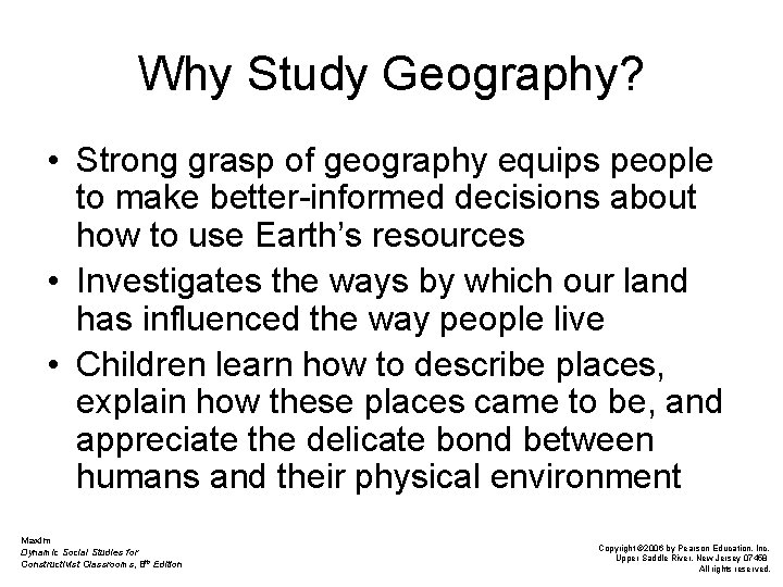 Why Study Geography? • Strong grasp of geography equips people to make better-informed decisions
